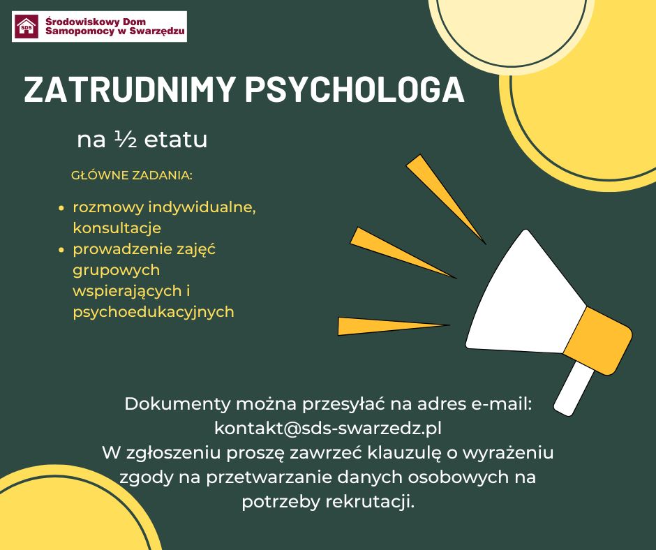 Grafika informuje o ofercie pracy na ½ etatu dla psychologa w ŚDS w Swarzędzu. Główne zadania to indywidualne konsultacje i prowadzenie grup wsparcia. Dokumenty należy przesłać na kontakt@sds-swarzedz.pl z klauzulą RODO. Tło zielone, grafika megafonu i żółte elementy dekoracyjne.