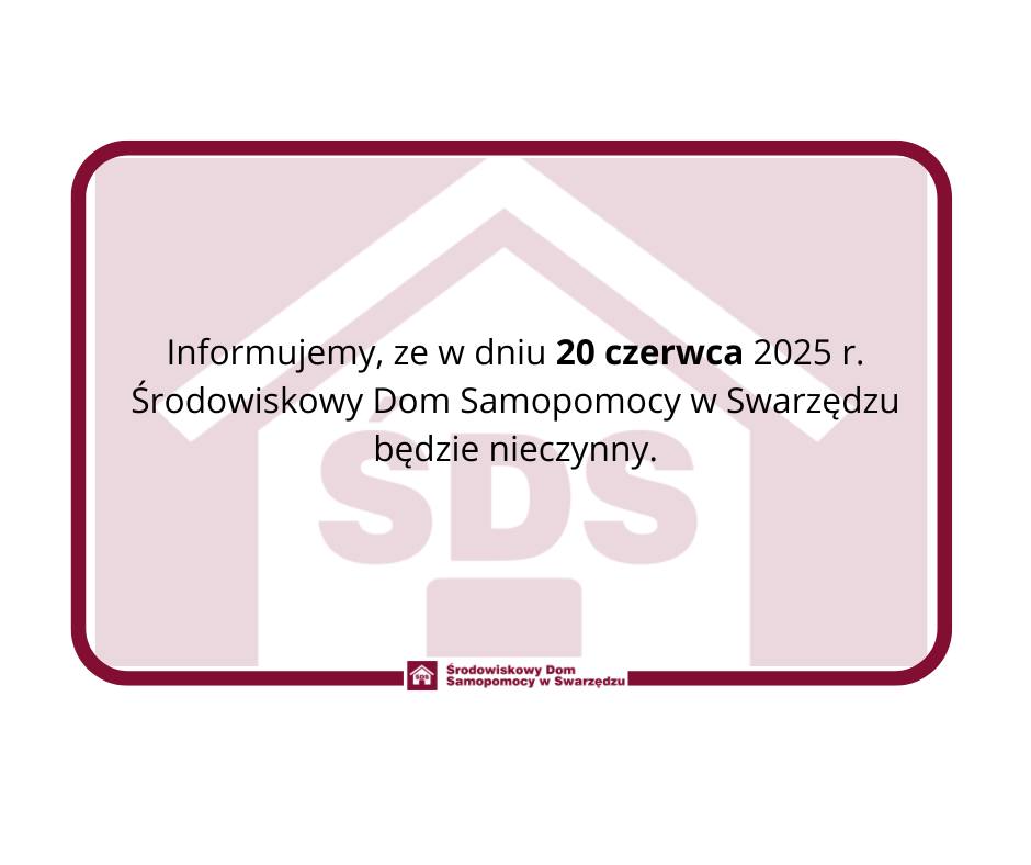 Grafika informuje że w dniu 20 czerwca 2025 r. Środowiskowy Dom Samopomocy w Swarzędzu będzie nieczynny