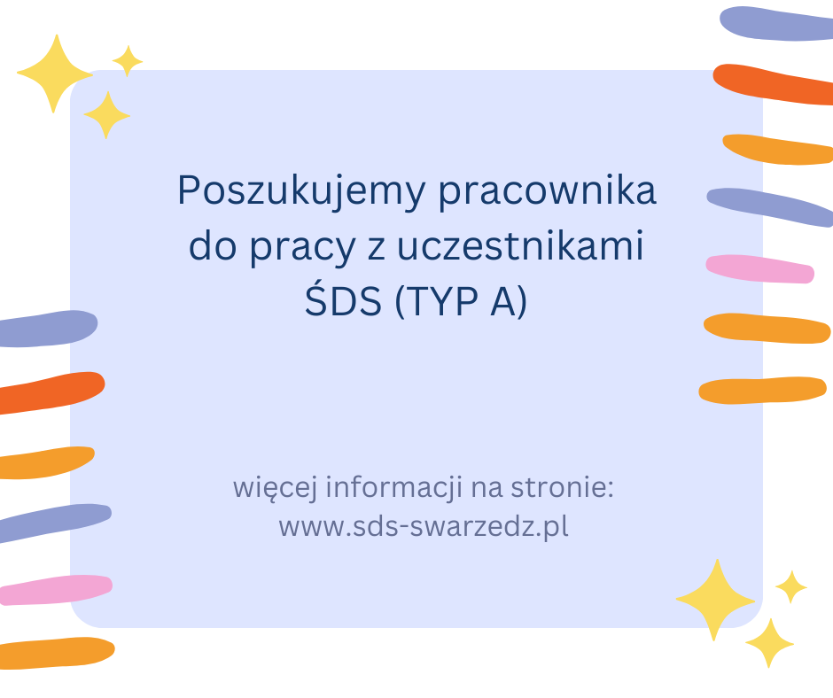 Grafika w kolorach pastelowych mówiąca o tym że poszukiwany jest pracownik z uczestnikami ŚDS (typ A) więcej informacji dostępnych jest na stronie ŚDS w Swarzędzu