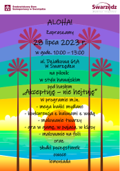 Årodowiskowy Dom Samopomocy w SwarzÄdzu zaprasza na piknik w stylu hawajskim pod hasÅem âAkceptujÄ â nie hejtujÄâ. Wydarzenie odbÄdzie siÄ 28 lipca 2023 roku w godzinach 10:00 â 13:00 przy ulicy DziaÅkowej 61A w SwarzÄdzu. W programie przewidziano atrakcje takie jak mega baÅki mydlane, konkurencja z balonami z wodÄ, malowanie twarzy, gry w gumÄ, w pajaca i w klasy, a takÅ¼e malowanie na folii. Na uczestnikÃ³w czeka sÅodki poczÄstunek, owoce i lemoniada.