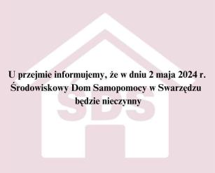 2 maja 2024 r. - ŚDS będzie nieczynny